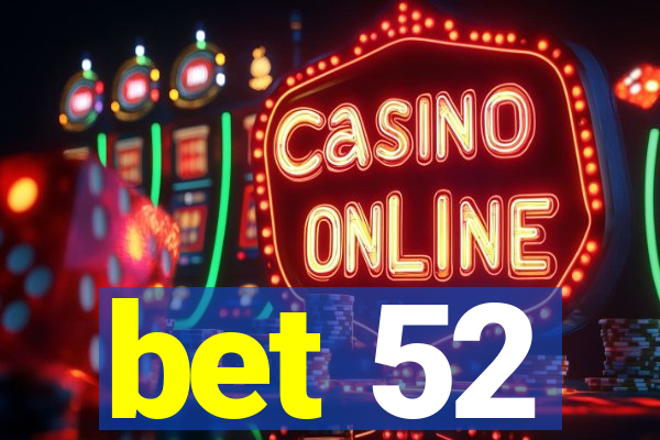 bet 52